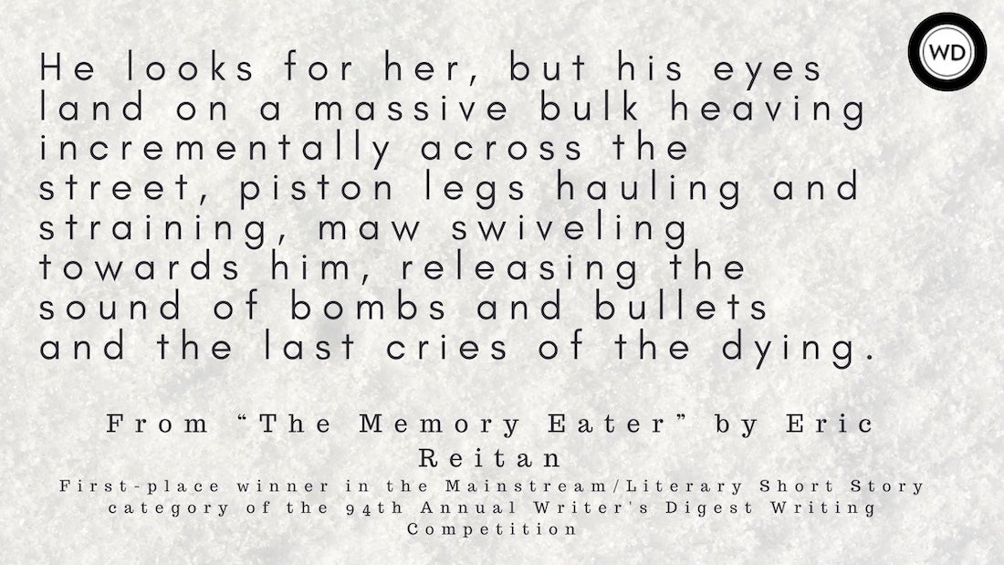 Writer’s Digest 94th Annual Competition Mainstream/Literary Short Story First Place Winner: “The Memory Eater”